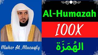 Maher Al-Mueaqly ∥ Surah Al-Humazah ∥ Recited 100X ∥