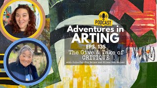 Adventures in Arting Podcast 135: The Give and Take of Critique