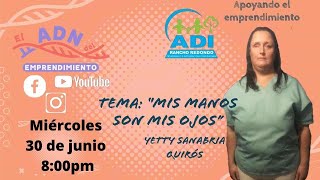 "Mis manos son mis ojos", Yetty Sanabria Quirós emprendedora