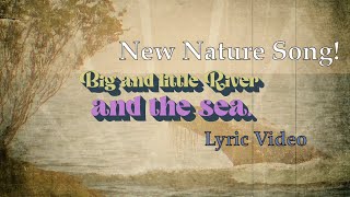 Big River, Little River and the Sea | Folk and Nature Song (Lyric Video)  A new modern campfire song