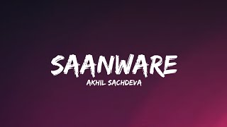 Saanware - Akhil Sachdeva (Lyrics) | Lyrical Bam Hindi