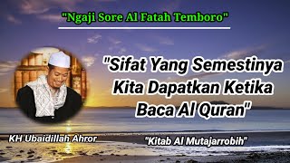 Ngaji Sore||Sifat Yang Semestinya Kita Dapatkan Ketika Membaca Al Qur an||KH Ubaidillah Ahror