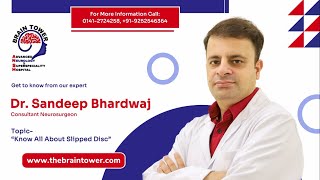 Know All About Slipped Disc | Dr. Sandeep Bhardwaj | Consultant Neurosurgeon | Brain Tower Hospital