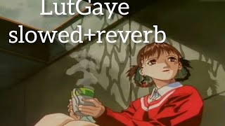 Lut Gaye slowed+reverb (Full Song) Emraan Hashmi, Yukti | Jubin N, Tanishk B, Manoj M | Bhushan K