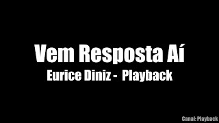 Eurice Diniz  Vem Resposta Aí - Playback