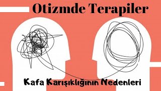 Otizmde Terapiler ve Kafa Karışıklığının Nedenleri !!!