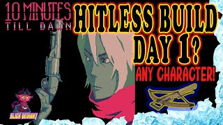 10 MINUTES TILL DAWN: HITLESS BUILD DAY 1?:  (Any character formula)