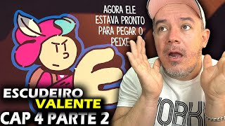 ESCUDEIRO VALENTE ! ATÉ PEIXE TEM QUE SALVAR ! CAP 4 PARTE 2