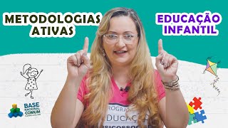 METODOLOGIAS ATIVAS NA EDUCAÇÃO INFANTIL | COMO INTEGRAR