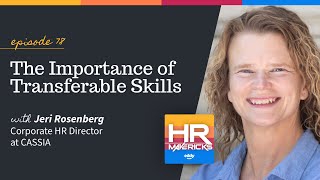 78. The Importance of Transferable Skills w/ Jeri Rosenberg