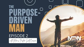 The Purpose-Driven Man | Episode 2