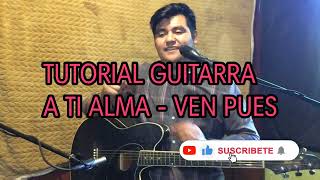 A ti alma te digo despierta - Ven pues | TUTORIAL GUITARRA