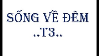 Sống về đêm - T3