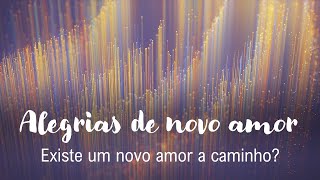 tarot - existe um novo amor no meu caminho? como ele é?