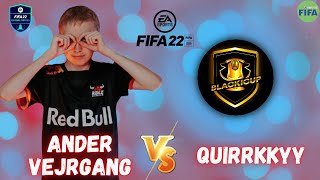 Anders vejrgang vs Quirrkkyy - Fifa 22 Ultimate Team BLACKI CUP | FUT 22