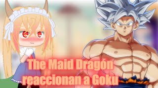 🐉•The Maid Dragón reaccionan a Goku•🐉