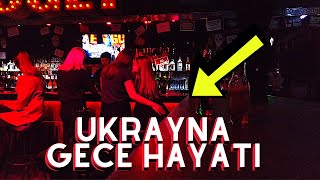 UKRAYNA GECE HAYATI / Gözlerinize inanamayacaksınız!