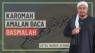 Ustaz Nahar Afandi - Karomah Amalan Baca Basmalah