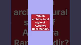 Which architectural style of Ayodhya Ram Mandir? |#shorts #trending #trend #study #viral #temple