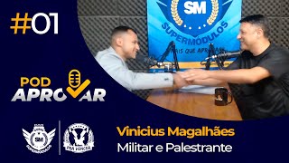 PodAprovar #01 - com Vinícius Magalhães | Militar e Palestrante