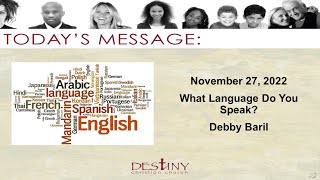 What Language Do You Speak? - Debby Baril - 2022-11-27.