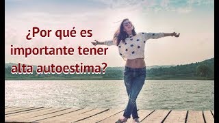 ¿Por qué es importante tener una buena autoestima?