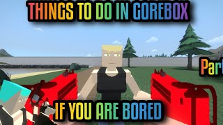 3 Things To Do In GoreBox If Your Bored! [Part-1] #gorebox #memes