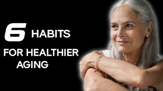 6 Essential Habits for Healthier Aging | Vital Tips to Enhance Your Later Years 🌟