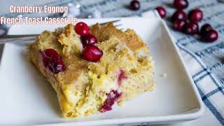 Cranberry Eggnog French Toast Casserole