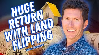 Huge Return with Land Flipping - Mark Podolsky