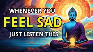 Whenever You Feel Sad Remember These Words - Buddhism