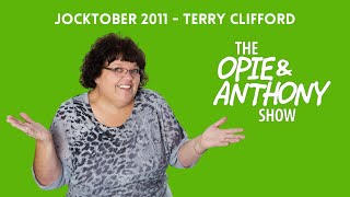 Opie & Anthony - Jocktober: Terry Clifford (10/18/2011)