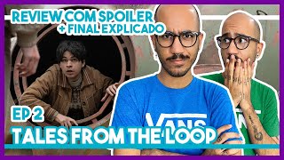 TALES FROM THE LOOP (Review Episódio 2 - COM SPOILERS + FINAL EXPLICADO) | Pop Creature