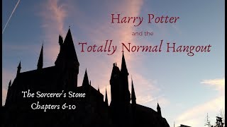 Harry Potter and the Totally Normal Hangout: The Sorcerer's Stone Ch 6-10