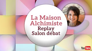 La magie des espaces regénérateurs avec La MAISON Alchimiste - Replay SALON DÉBAT Live 27- 01-24