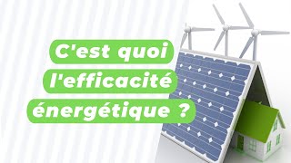 C'est quoi l'efficacité énergétique ?