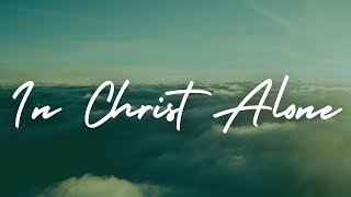 IN CHRIST ALONE | Praise and Worship Song lyric video