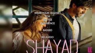 SHAYAD [ •8D AUDIO •] || LOVE AAJ KAL || ARIJIT SINGH || KARTIK || SARA ALI KHAN