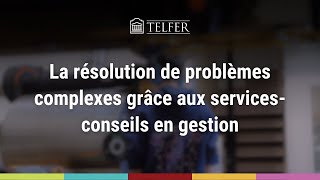 La résolution de problèmes complexes grâce aux services-conseils en gestion