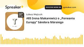 #85 Irena Makarewicz o „Porwaniu Europy” Sándora Máraiego