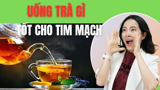 Uống trà gì tốt cho TIm Mạch| Đỗ Ngọc Diệp