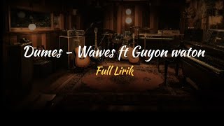 DUMES - WAWES Feat GUYON WATON [FULL LIRIK]