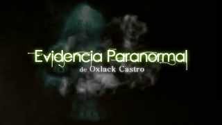 EVIDENCIAS PARANORMALES INTRO ! @OxlackCastro