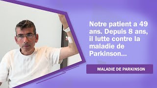 Notre patient a 49 ans. Depuis 8 ans, il lutte contre la maladie de Parkinson...