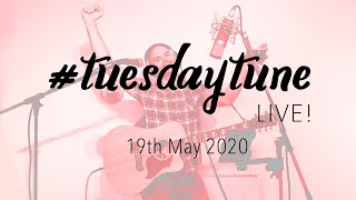 #tuesdaytune LIVE no. 7 - lockdown session 19th May 2020