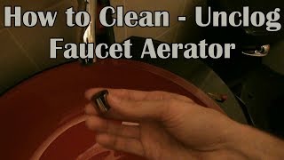 How to Clean / Unclog a Faucet Aerator