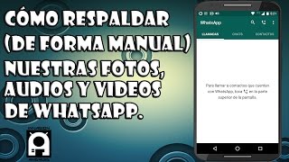 Como respaldar (de forma manual) tus fotos, videos y audios de Whatsapp