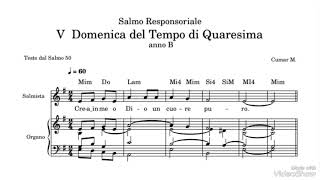 Crea in me, o Dio, un cuore puro. (Vers. 2) Salmo Resp. V Domenica del Tempo di Quaresima anno B.