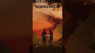 SATAN HATES MARRIAGES!!!