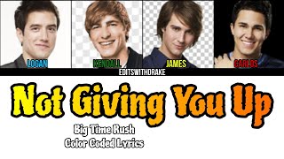 Not Giving You Up- Big Time Rush (Color Coded Lyrics)